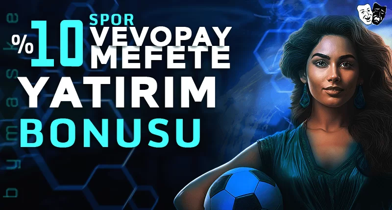 VEVOPAY MEFETE YATIRIM BONUSU BAHİS