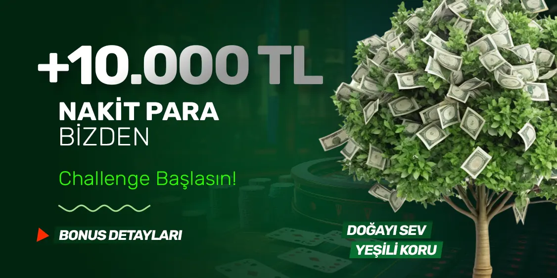 CHALLANGE + 10.000 TL NAKİT PARA BİZDEN
