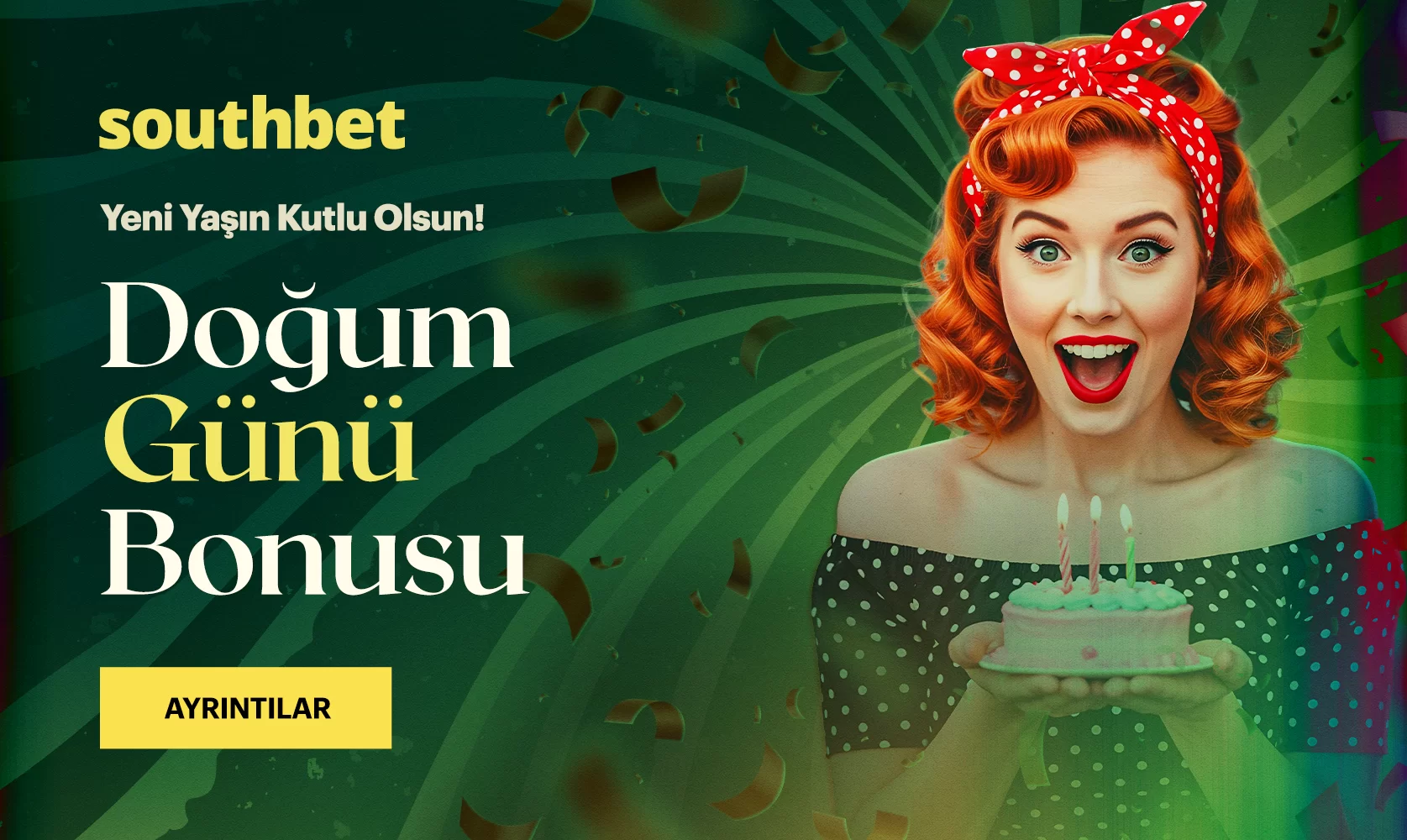 Yeni Yaşına Özel Doğum Günü Bonusu !