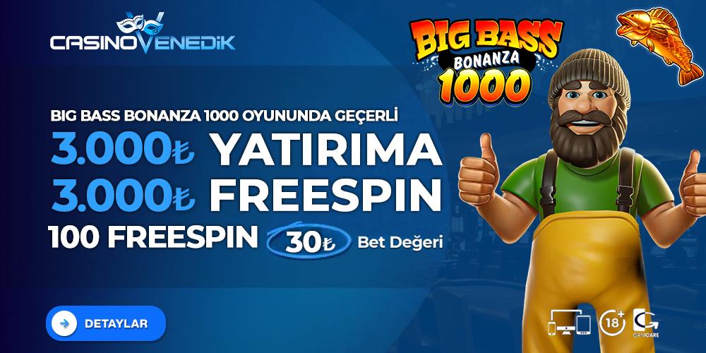 3000 YATİRİMA 3000 BİG BASS BONANZA 1000 FREESPİN