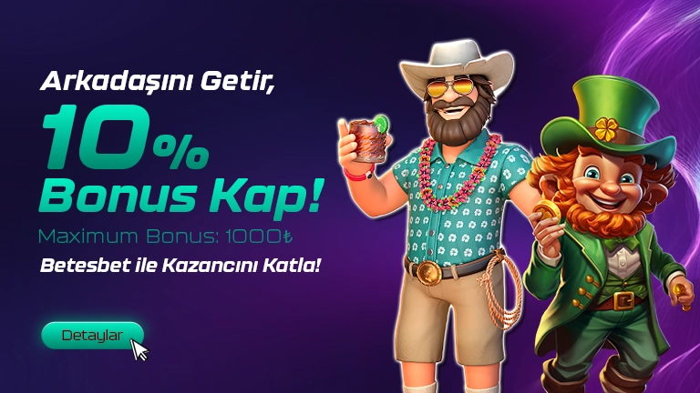 ARKADAŞINI GETİR, %10 BONUS KAP!