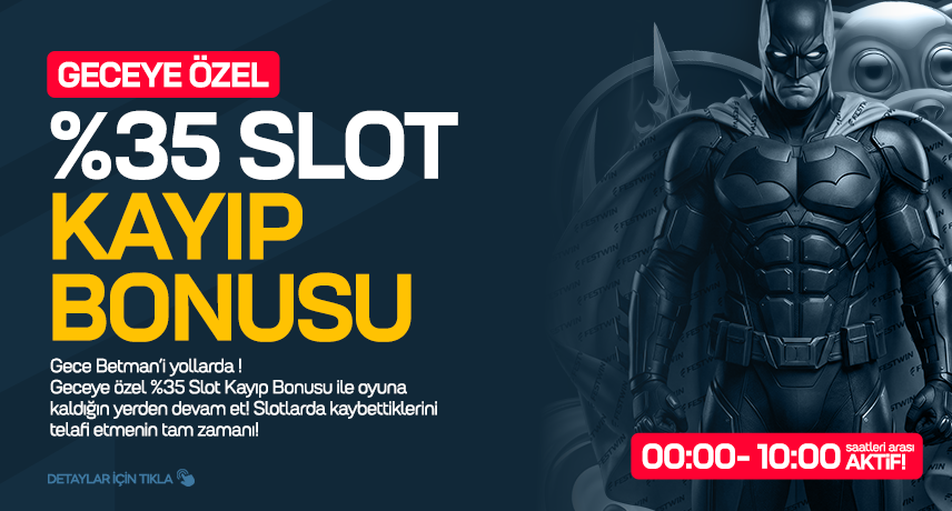GECE BATMAN'İ SABİT %35 SLOT KAYIP