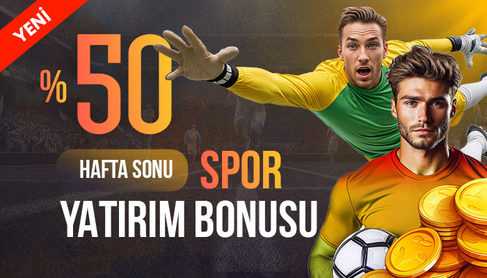 %50 HAFTA SONU SPOR YATIRIM BONUSU