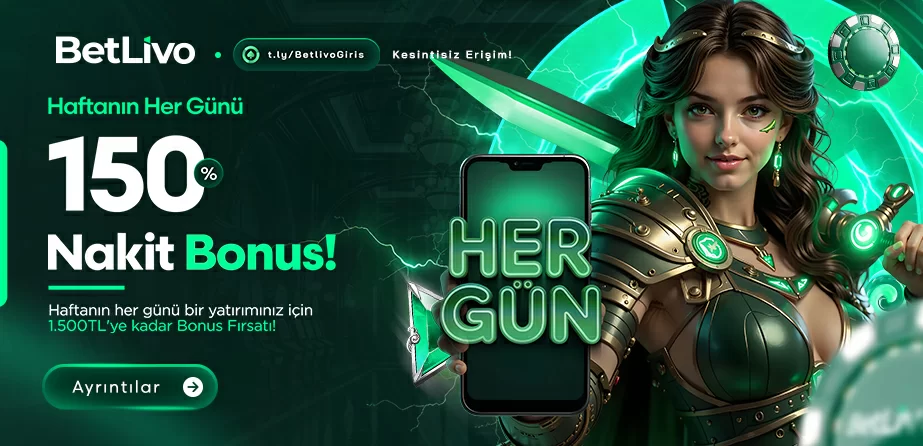 HAFTANIN HER GÜNÜ %150 NAKİT BONUS!